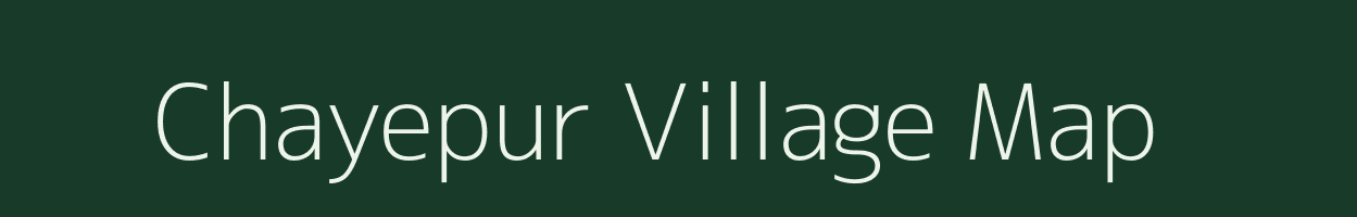 Chayepur village map in Uttar Pradesh