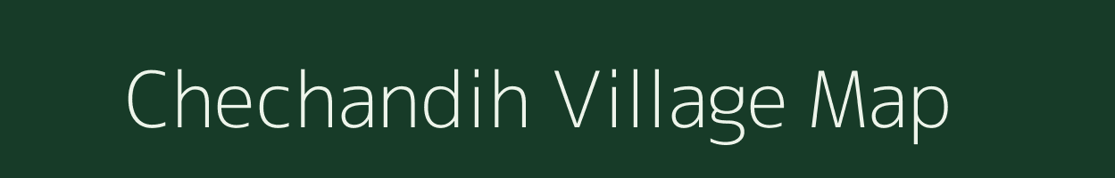 Chechandih village map in Chhattisgarh