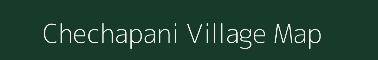 Chechapani village map in Assam