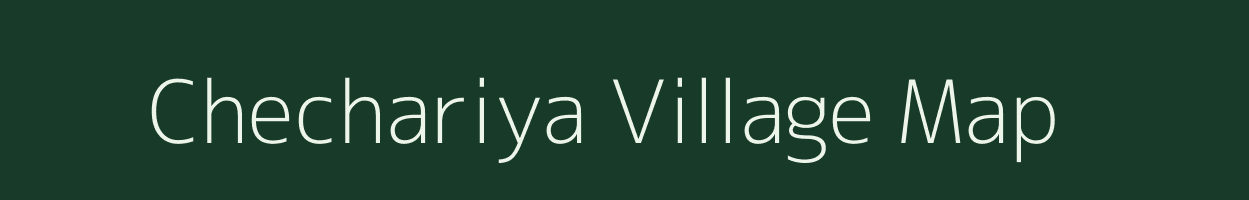 Chechariya village map in Madhya Pradesh