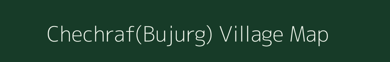 Chechraf(Bujurg) village map in Uttar Pradesh