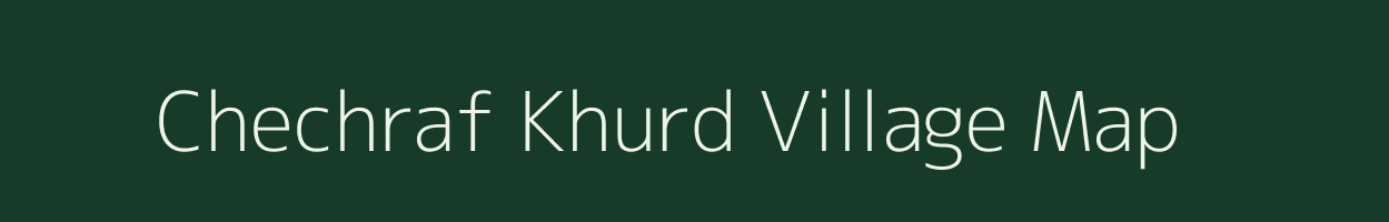 Chechraf Khurd village map in Uttar Pradesh