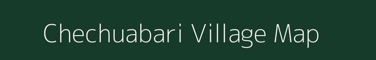 Chechuabari village map in Bihar