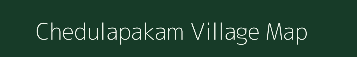 Chedulapakam village map in Andhra Pradesh