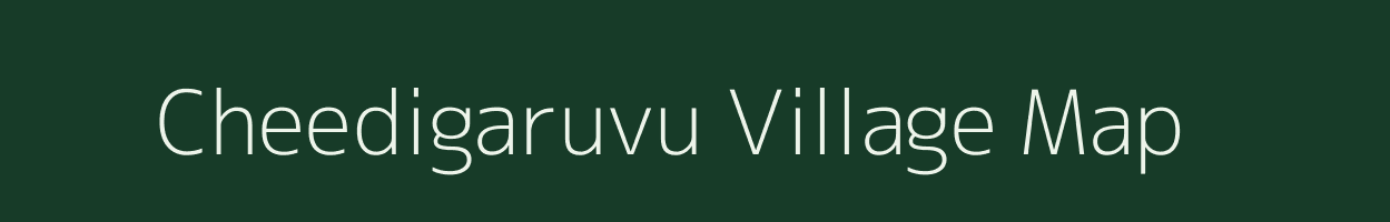 Cheedigaruvu village map in Andhra Pradesh