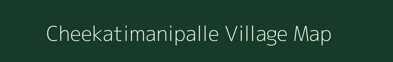 Cheekatimanipalle village map in Andhra Pradesh