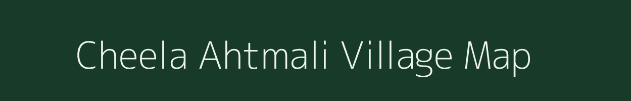 Cheela Ahtmali village map in Uttar Pradesh