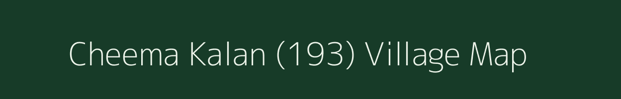 Cheema Kalan (193) village map in Punjab