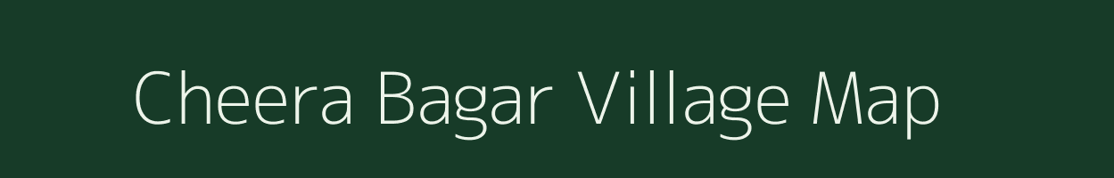 Cheera Bagar village map in Uttarakhand