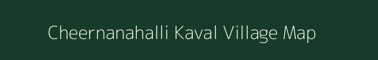 Cheernanahalli Kaval village map in Karnataka