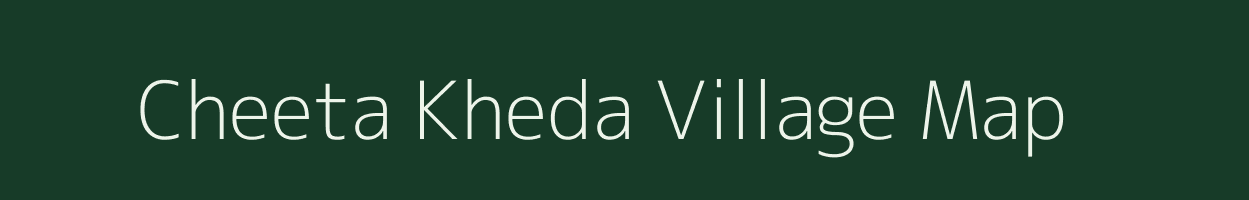 Cheeta Kheda village map in Madhya Pradesh