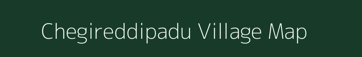 Chegireddipadu village map in Andhra Pradesh