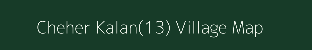 Cheher Kalan(13) village map in Haryana