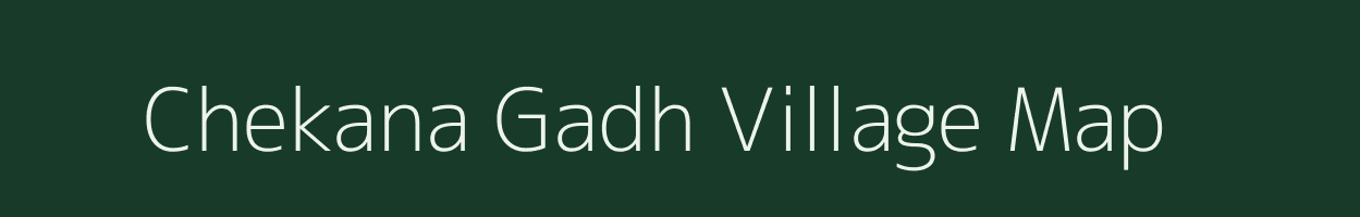 Chekana Gadh village map in Uttarakhand