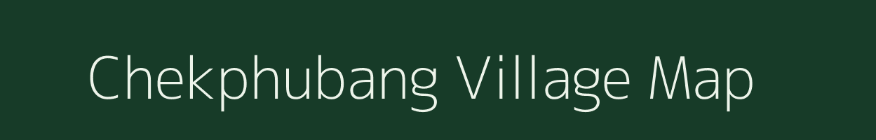 Chekphubang village map in Assam