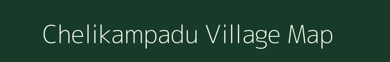 Chelikampadu village map in Andhra Pradesh
