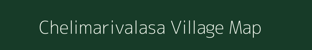 Chelimarivalasa village map in Andhra Pradesh