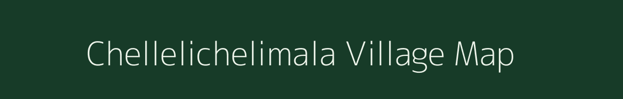 Chellelichelimala village map in Andhra Pradesh