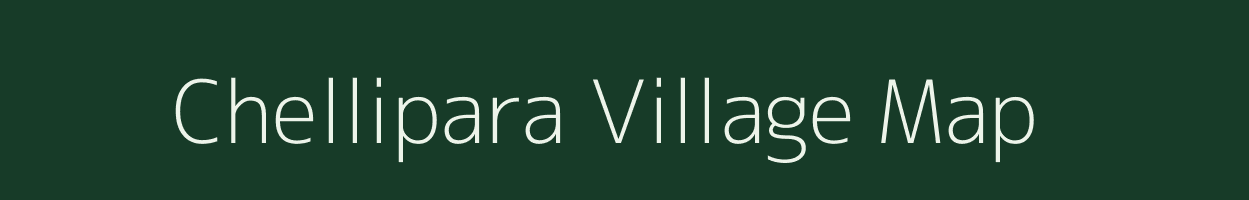 Chellipara village map in Meghalaya