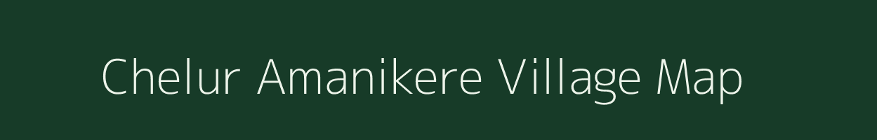 Chelur Amanikere village map in Karnataka