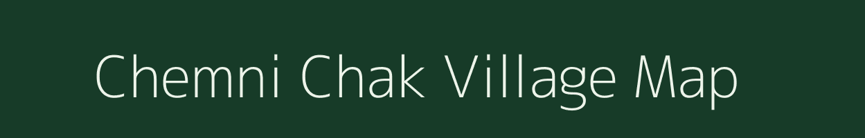 Chemni Chak village map in Bihar