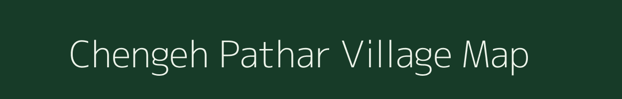 Chengeh Pathar village map in Assam