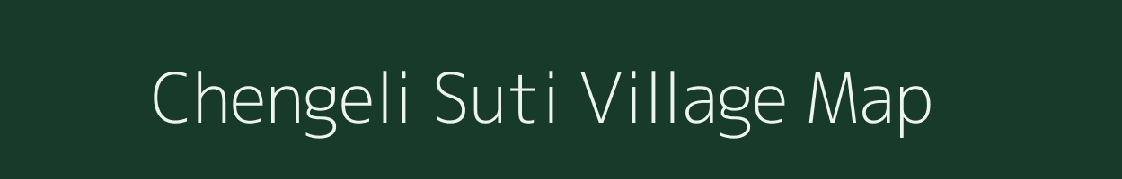 Chengeli Suti village map in Assam