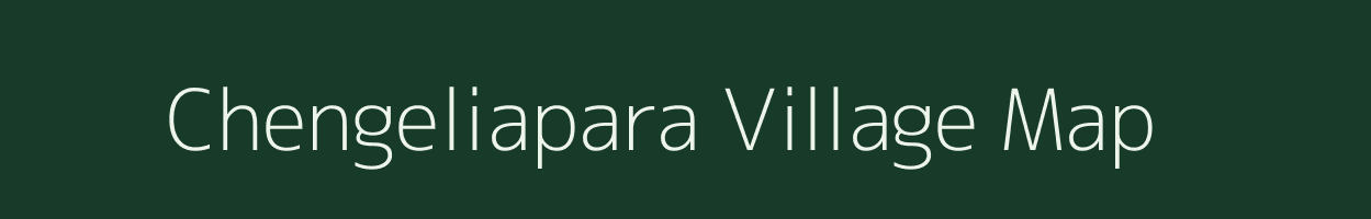 Chengeliapara village map in Assam