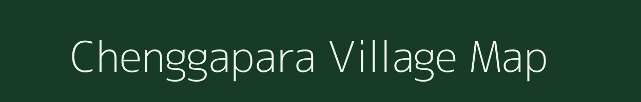 Chenggapara village map in Meghalaya