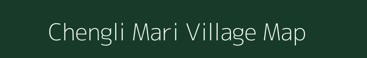 Chengli Mari village map in Assam