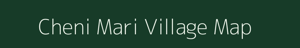 Cheni Mari village map in Assam