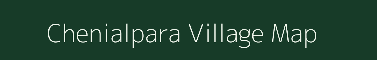 Chenialpara village map in Assam