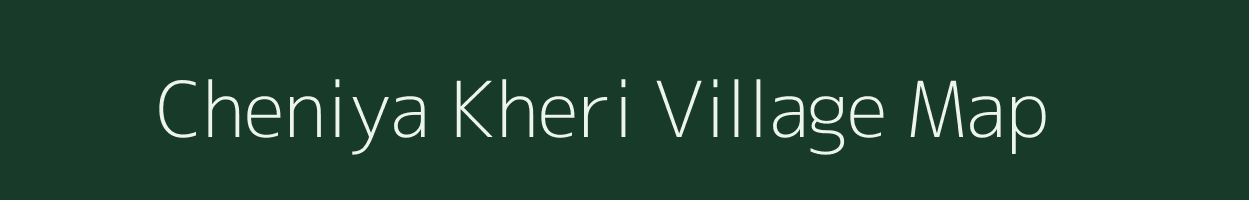 Cheniya Kheri village map in Rajasthan