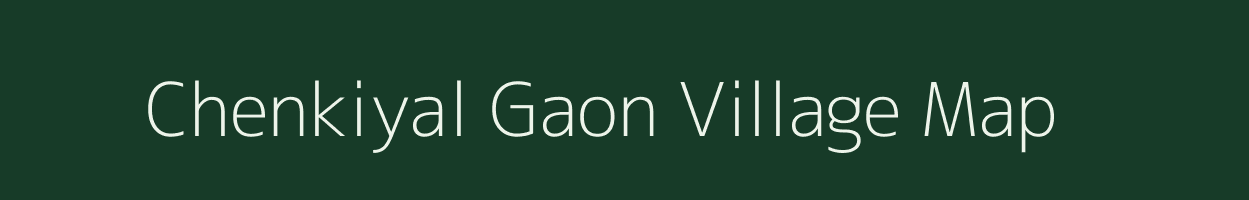 Chenkiyal Gaon village map in Uttarakhand