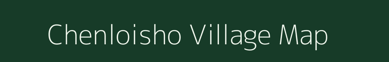 Chenloisho village map in Nagaland