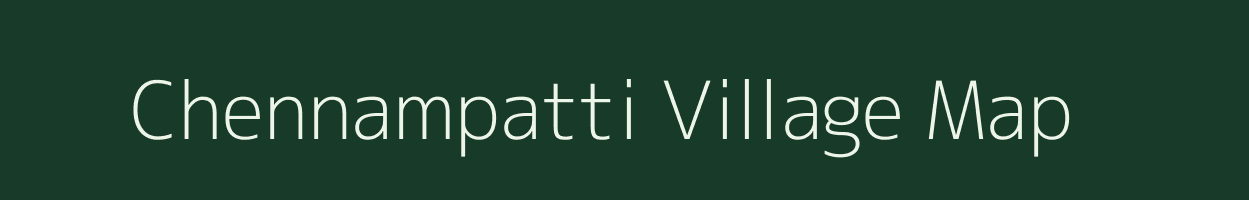 Chennampatti village map in Tamil Nadu