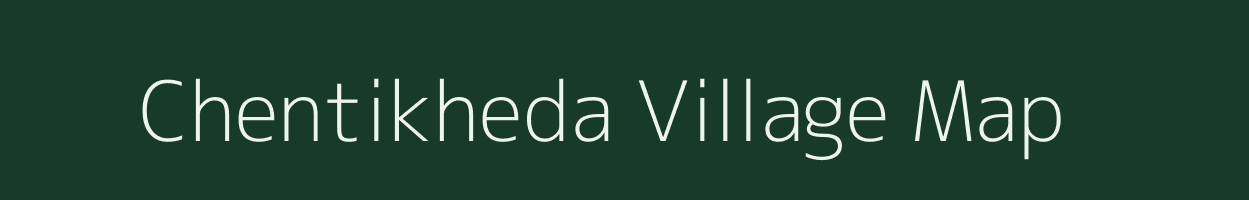 Chentikheda village map in Madhya Pradesh