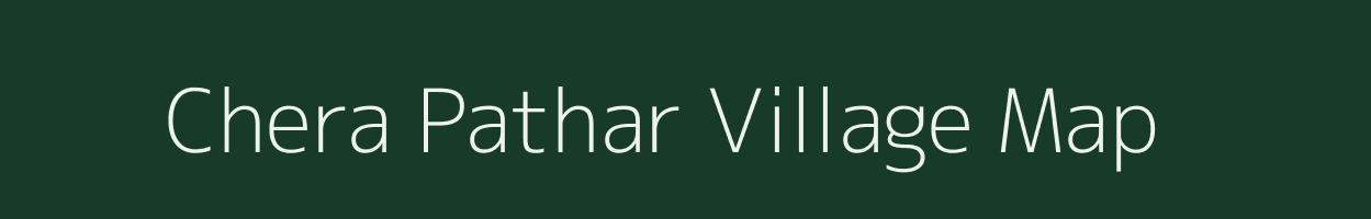 Chera Pathar village map in Assam