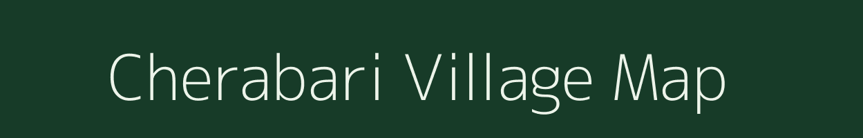 Cherabari village map in Assam