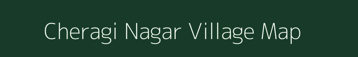 Cheragi Nagar village map in Assam
