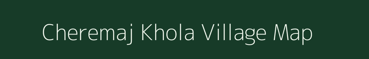 Cheremaj Khola village map in Uttarakhand