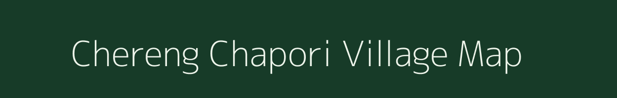 Chereng Chapori village map in Assam