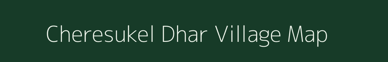 Cheresukel Dhar village map in Uttarakhand