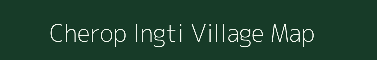 Cherop Ingti village map in Assam