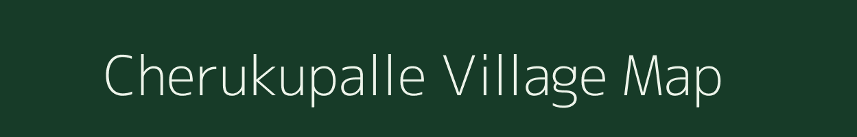 Cherukupalle village map in Andhra Pradesh