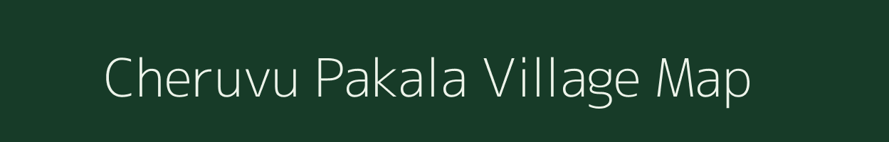 Cheruvu Pakala village map in Andhra Pradesh