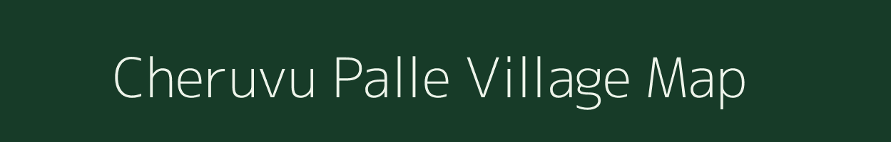 Cheruvu Palle village map in Andhra Pradesh