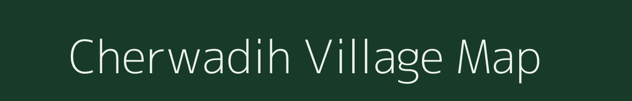 Cherwadih village map in Chhattisgarh