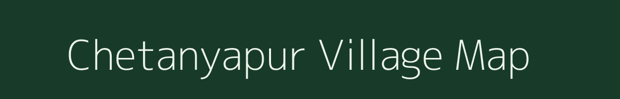 Chetanyapur village map in Chhattisgarh