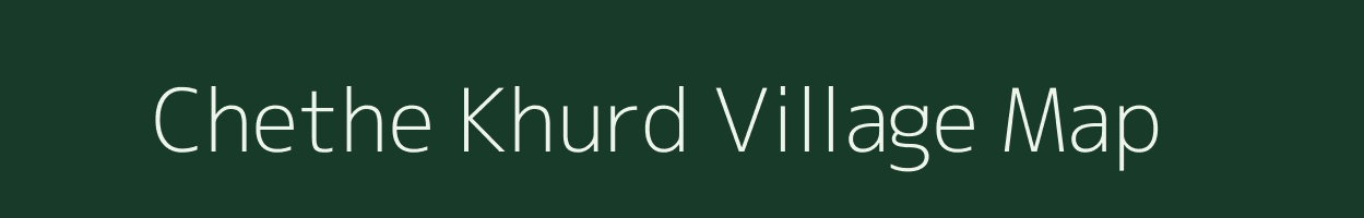 Chethe Khurd village map in Uttar Pradesh